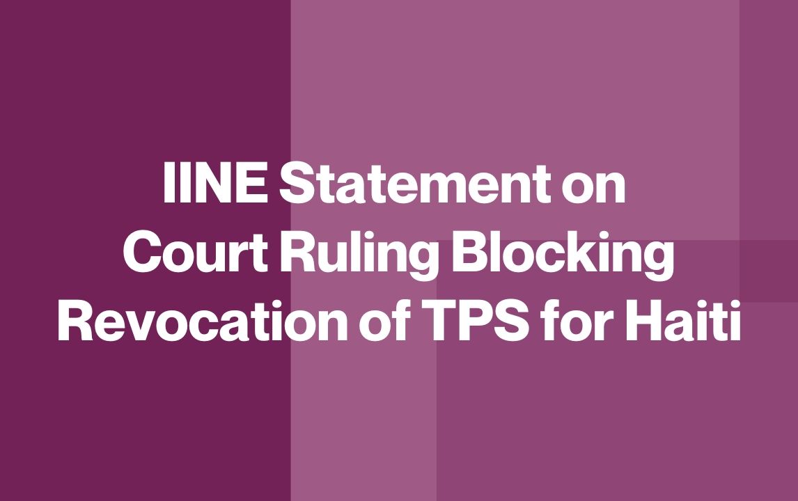 IINE Statement on Court Ruling Blocking Revocation of TPS for Haiti